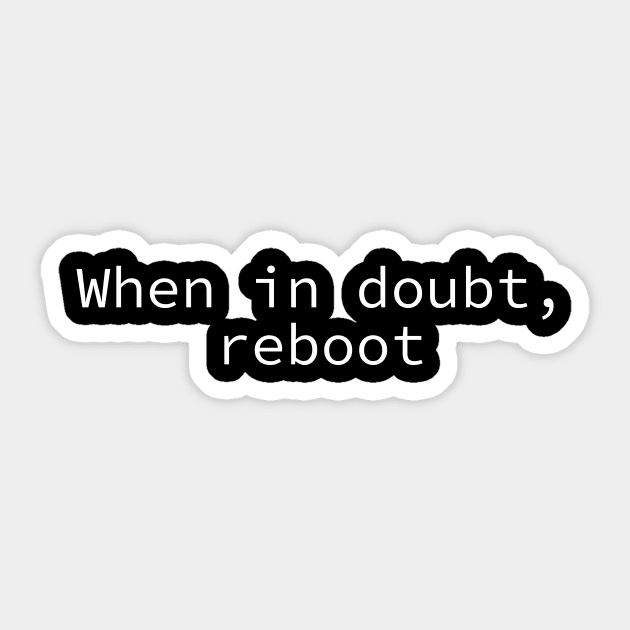 When in doubt, reboot Sticker by The D Family